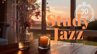 🎧Just 30 min｜夕暮れの集中タイムに聴く優しいジャズBGM ｜Study Jazz for a Calm Evening